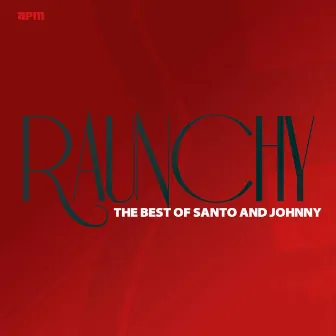 Raunchy - The Best of Santo & Johnny by Santo & Johnny