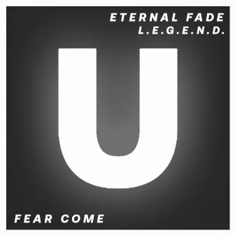 Fear Come by L.E.G.E.N.D.