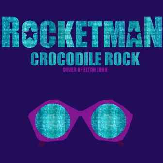 Crocodile Rock (From 