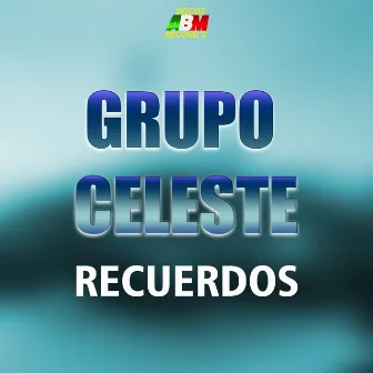 Recuerdos by Grupo Celeste