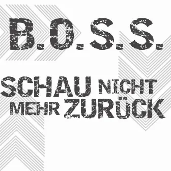 Schau nicht mehr zurück by B.O.S.S.