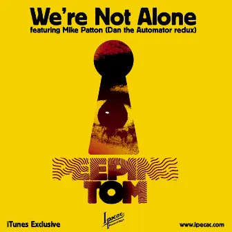 We're Not Alone by Peeping Tom