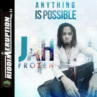 Anything Is Possible by Jah Frozen