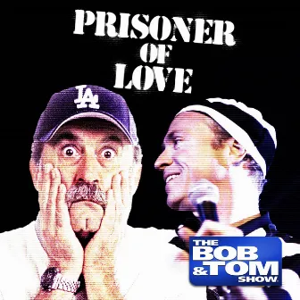 Prisoner of Love by Bob and Tom