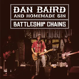 Battleship Chains ( Live ) by Dan Baird and Homemade Sin