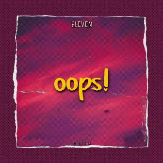 Oops! by ELEVEN