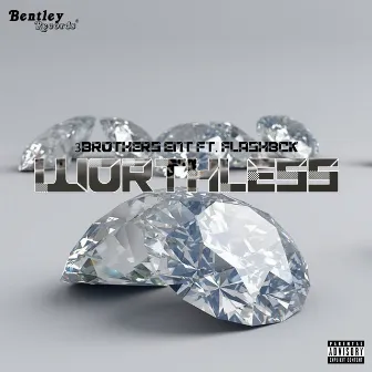 Worthless by 3Brothers Ent