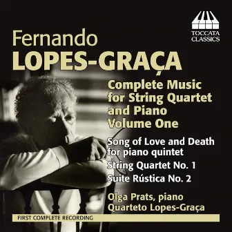 Lopez-Graça: Complete Music for String Quartet and Piano, Vol. 1 by Quarteto Lopes-Graca