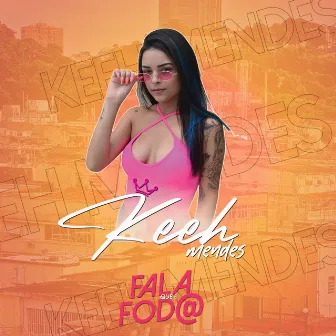 Fala Que é Foda by Keeh Mendes