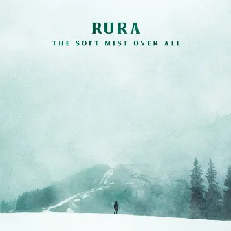 The Soft Mist Over All by Rura