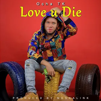 Love u Die by Ocha TK