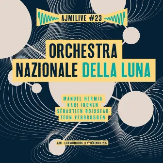 Orchestra Nazionale Della Luna, Ajmilive, Vol. 23 (Live à la Manutention, le 1er décembre 2017) by Orchestra Nazionale della Luna