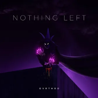 Nothing Left by Ovrthro