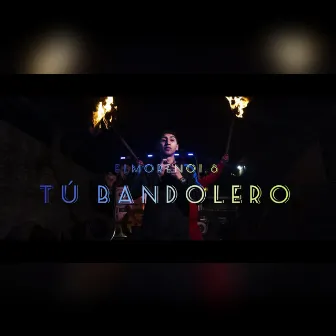 Tú Bandolero by ELMORENO1.8