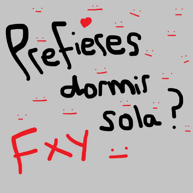 prefieres dormir sola?