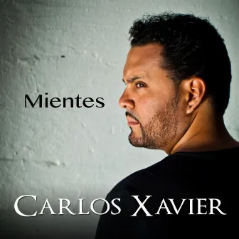 Mientes by Carlos Xavier