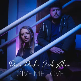 Give Me Love by Jade Alice