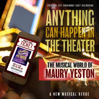 Anything Can Happen in the Theater: The Musical World of Maury Yeston (Original off-Broadway Cast Recording) by Maury Yeston