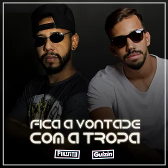 Fica a Vontade Com a Tropa by Pikitito DJ