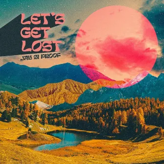 Let's Get Lost by Jay Si Proof