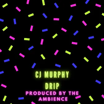 Drip by CJ Murphy