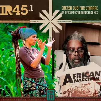 IR 45.1 Sacred Dub for Nelly Stharre: Dr Das African Anarchist Mix by Indigenous Resistance