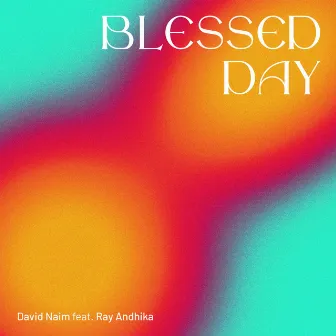 Blessed Day by David Naim Ramadhan