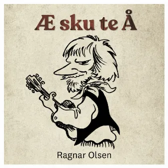 Æ sku te Å by Ragnar Olsen