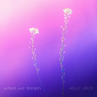 when we dream - lullaby by Holly Jones