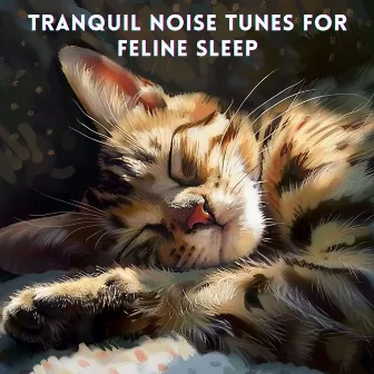 Tranquil Noise Tunes for Feline Sleep by CalmCats Melodies