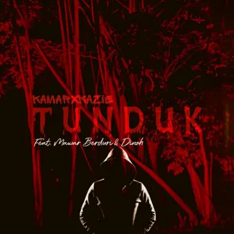 Tunduk (feat. Mawar Berduri, Dinoh) by KamarxKazie