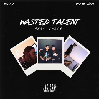 Wasted Talent by Young Vizzy