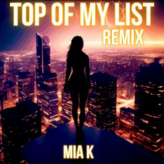 Top Of My List (EDM Remix) by Mia K