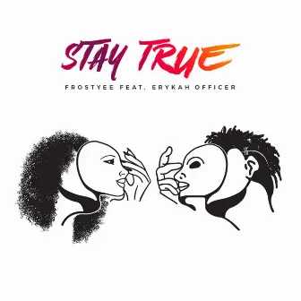 Stay True by Frostyee