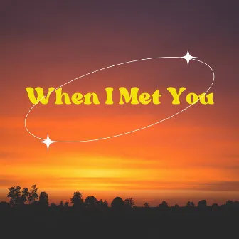 When I Met You by Steven kaur