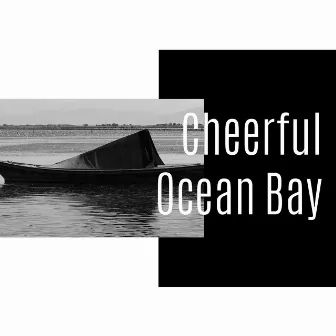 Cheerful Ocean Bay by Oceanic Heaven