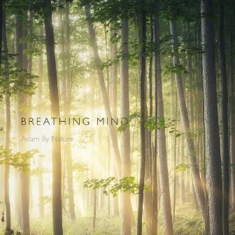 Breathing Mind by Adam By Nature