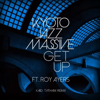 Get Up (Kaidi Tatham Remix) by Kyoto Jazz Massive