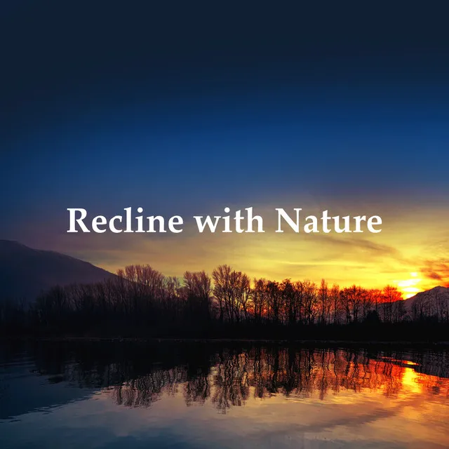 Recline with Nature