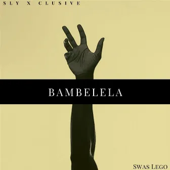 Bambelela by Sly X Clusive