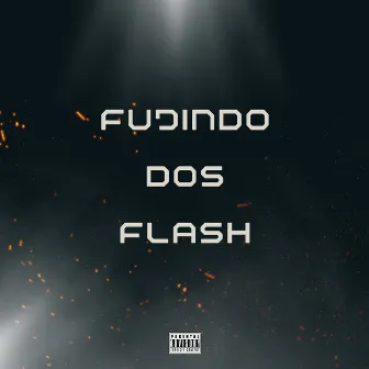 Fugindo dos Flash by Mc Negralhada