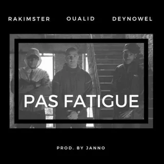 Pas Fatigue by Oualid