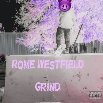 Grind by Rome Westfield