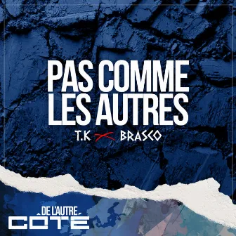 Pas comme les autres (De l'autre côté) by T.K