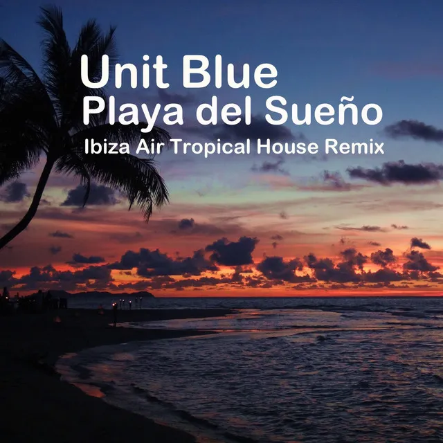 Playa del sueño - Ibiza Air Tropical House Remix