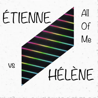 All Of Me by Étienne vs Hélène