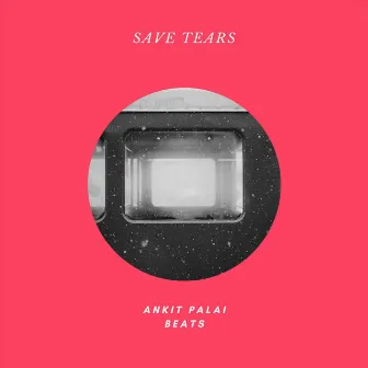 Save Tears by Ankit Palai Beats