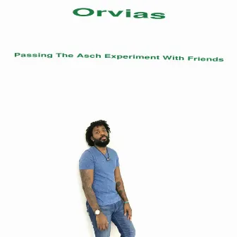 Passing the Asch Exeriment With Friends by Orvias