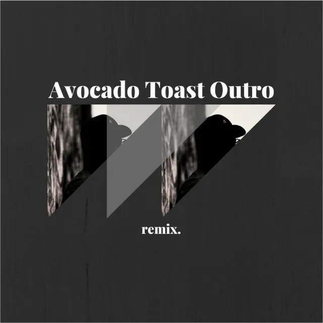 Avocado Toast Outro - Remix