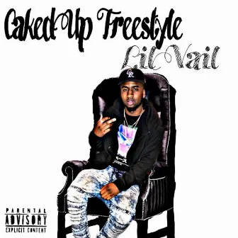 Caked Up Freestyle by Lil Vail